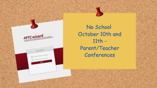  No School October 10th and 11 - Parent/Teacher Conferences